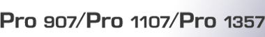 Pro 907/Pro 1107/Pro 1357