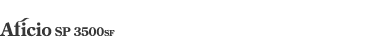 Aficio SP 3500SF