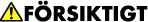 F&ouml;rsiktighet